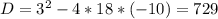 D=3^2-4*18*(-10)=729