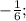 - \frac{1}{6};