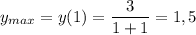 y_{max} = y(1) = \dfrac{3}{1 + 1} = 1,5