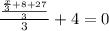 \frac{\frac{ \frac{x}{3}+8+27}{3}}{3}+4=0