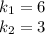 k_1=6\\ k_2=3