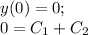 y(0)=0;\\ 0=C_1+C_2