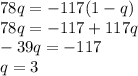 78q=-117(1-q)\\ 78q=-117+117q\\ -39q=-117\\ q=3