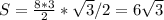 S= \frac{8*3}{2}* \sqrt{3} /2=6 \sqrt{3}