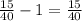 \frac{15}{40} -1=\frac{15}{40}