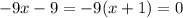 -9x-9=-9(x+1)=0&#10;