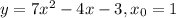 y=7x^2-4x-3, x_{0} =1