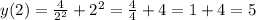 y(2)= \frac{4}{2^2} +2^2= \frac{4}{4} +4=1+4=5