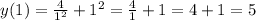 y(1)= \frac{4}{1^2} +1^2= \frac{4}{1} +1=4+1=5