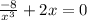 \frac{-8}{x^3} +2x=0