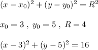 (x-x_0)^2+(y-y_0)^2=R^2\\\\x_0=3\; ,\; y_0=5\; ,\; R=4\\\\(x-3)^2+(y-5)^2= 16