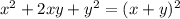 x^{2} +2xy+ y^{2} = (x+y)^{2}