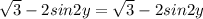 \sqrt{3}-2sin2y=\sqrt{3}-2sin2y