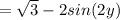 =\sqrt{3}-2sin(2y)