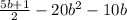 \frac{5b+1} 2 -20b ^{2} -10b &#10;&#10;