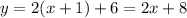 y=2(x+1)+6=2x+8