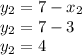 y_2=7-x_2 \\ y_2=7-3 \\ y_2=4