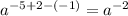 a^{-5+2-(-1)} = a^{-2}