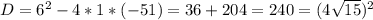 D=6^2-4*1*(-51)=36+204=240=(4 \sqrt{15} )^2