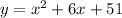 y=x^2 + 6x + 51