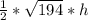 \frac{1}{2} * \sqrt{194} *h