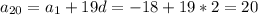 a_{20}= a_{1}+19d=-18+19*2 =20