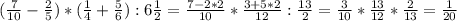 (\frac{7}{10}- \frac{2}{5})*( \frac{1}{4}+ \frac{5}{6} ):6 \frac{1}{2}= \frac{7-2*2}{10}* \frac{3+5*2}{12} : \frac{13}{2}= \frac{3}{10}* \frac{13}{12}* \frac{2}{13}= \frac{1}{20}