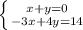 \left \{ {{x+y=0} \atop {-3x+4y=14}} \right.