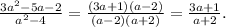 \frac{3a^{2}-5a-2 }{a^{2}-4 }=\frac{(3a+1)(a-2)}{(a-2)(a+2)} = \frac{3a+1}{a+2} .