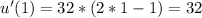 u'(1)=32*(2*1-1)=32