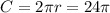 C = 2 \pi r = 24 \pi