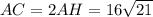 AC = 2AH = 16 \sqrt{21}