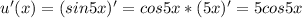 u'(x)=(sin 5x)'=cos5x*(5x)'=5cos5x