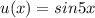 u(x)=sin 5x