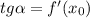 tg \alpha =f'(x_0)