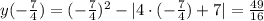 y(- \frac{7}{4} )=(- \frac{7}{4})^2-|4\cdot ( -\frac{7}{4})+7|= \frac{49}{16}