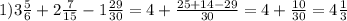 1)3\frac{5}{6}+2\frac{7}{15}-1\frac{29}{30}=4+\frac{25+14-29}{30}=4+\frac{10}{30}=4\frac{1}{3}