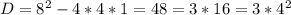 D=8^2-4*4*1=48=3*16=3*4^2