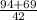 \frac{94+69}{42}