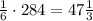 \frac{1}{6}\cdot 284 =47\frac{1}{3}