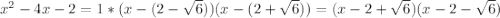 x^2-4x-2=1*(x-(2-\sqrt{6}))(x-(2+\sqrt{6}))=(x-2+\sqrt{6})(x-2-\sqrt{6})