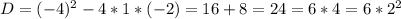 D=(-4)^2-4*1*(-2)=16+8=24=6*4=6*2^2