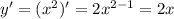 y'=(x^2)'=2x^{2-1}=2x