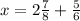 x = 2 \frac{7}{8} + \frac{5}{6}