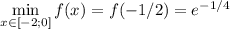 \min\limits_{x\in[-2;0]} f(x)=f(-1/2)=e^{-1/4}