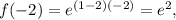 f(-2)=e^{(1-2)(-2)}=e^2,