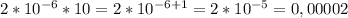 2*10^{-6}*10 =2*10^{-6+1}=2*10^{-5}=0,00002