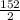 \frac{152}{2}