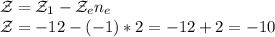 \mathcal Z=\mathcal Z_1-\mathcal Z_en_e\\\mathcal Z=-12-(-1)*2=-12+2=-10