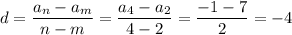 d= \dfrac{a_n-a_m}{n-m}= \dfrac{a_4-a_2}{4-2}= \dfrac{-1-7}{2} =-4